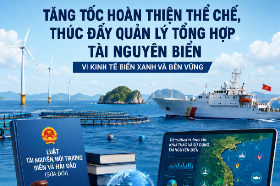 Cục Biển và Hải đảo Việt Nam: Tăng tốc hoàn thiện thể chế, thúc đẩy quản lý tổng hợp tài nguyên biển trong 6 tháng đầu năm 2026